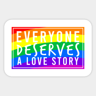 Everyone Deserves a Love Story Sticker